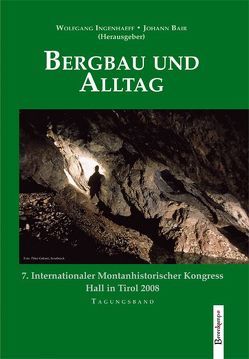 Bergbau und Alltag von Bair,  Johann, Ingenhaeff,  Wolfgang