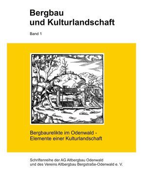 Bergbau und Kulturlandschaft / Bergbaurelikte im Odenwald – Elemente einer Kulturlandschaft von Babist,  Jochen, Rietdorf,  Jochen, Seliger,  Udo