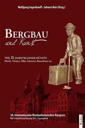 Bergbau und Kunst von Bair,  Johann, Ingenhaeff-Berenkamp,  Wolfgang