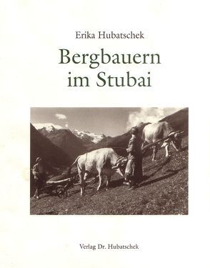 Bergbauern in Stubai von Hubatschek,  Erika