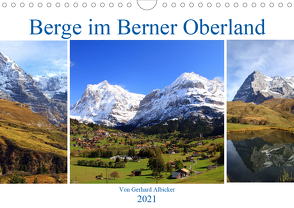 Berge im Berner Oberland (Wandkalender 2021 DIN A4 quer) von Albicker,  Gerhard