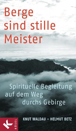 Berge sind stille Meister von Betz,  Helmut, Waldau,  Knut