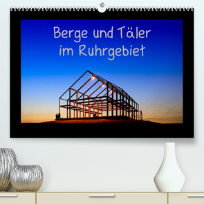 Berge und Täler im Ruhrgebiet (Premium, hochwertiger DIN A2 Wandkalender 2023, Kunstdruck in Hochglanz) von Nowaczyk,  Thomas