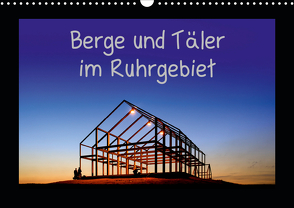 Berge und Täler im Ruhrgebiet (Wandkalender 2021 DIN A3 quer) von Nowaczyk,  Thomas