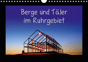 Berge und Täler im Ruhrgebiet (Wandkalender 2021 DIN A4 quer) von Nowaczyk,  Thomas