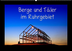 Berge und Täler im Ruhrgebiet (Wandkalender 2022 DIN A2 quer) von Nowaczyk,  Thomas