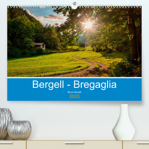 Bergell – Bregaglia Impressionen (Premium, hochwertiger DIN A2 Wandkalender 2023, Kunstdruck in Hochglanz) von Bricalli,  Bruno