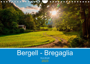 Bergell – Bregaglia Impressionen (Wandkalender 2023 DIN A4 quer) von Bricalli,  Bruno