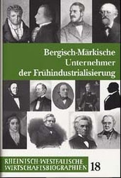 Bergisch-märkische Unternehmer der Frühindustrialisierung von Stremmel,  Ralf, Weise,  Jürgen