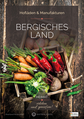 Bergisches Land – Hofläden & Manufakturen von Rheinland Presse (Hrsg.)