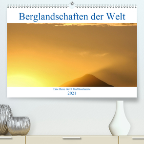 Berglandschaften der Welt (Premium, hochwertiger DIN A2 Wandkalender 2021, Kunstdruck in Hochglanz) von Janietz,  Dietmar