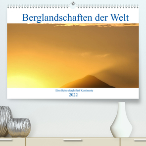 Berglandschaften der Welt (Premium, hochwertiger DIN A2 Wandkalender 2022, Kunstdruck in Hochglanz) von Janietz,  Dietmar