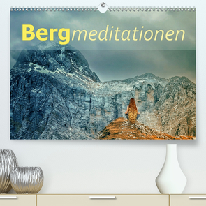 Bergmeditationen (Premium, hochwertiger DIN A2 Wandkalender 2021, Kunstdruck in Hochglanz) von Brunner-Klaus,  Liselotte