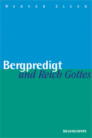 Bergpredigt und Reich Gottes von Zager,  Werner