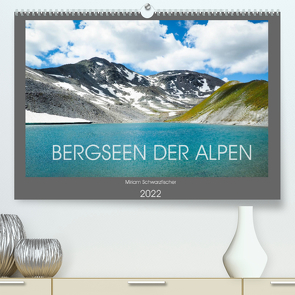 Bergseen der Alpen (Premium, hochwertiger DIN A2 Wandkalender 2022, Kunstdruck in Hochglanz) von Miriam Schwarzfischer,  Fotografin