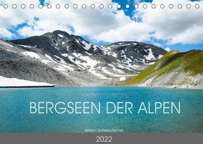 Bergseen der Alpen (Tischkalender 2022 DIN A5 quer) von Miriam Schwarzfischer,  Fotografin