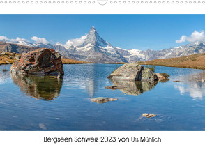 Bergseen Schweiz von Urs Mühlich (Wandkalender 2023 DIN A3 quer) von Mühlich,  Urs