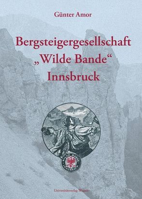 Bergsteigergesellschaft „Wilde Bande“ Innsbruck von Amor,  Günter