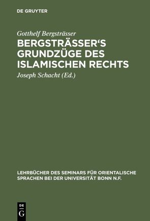 Bergsträsser’s Grundzüge des islamischen Rechts von Bergsträsser,  Gotthelf, Schacht,  Joseph