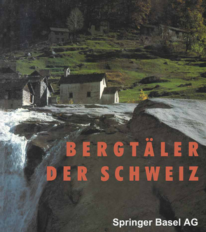 Bergtäler der Schweiz von AUF DER MAUR