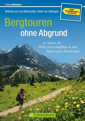 Bergtouren ohne Abgrund von Bahnmüller,  Wilfried und Lisa, von Oettingen,  Heike