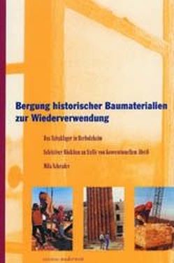 Bergung historischer Baumaterialien zur Wiederverwendung von Krone,  Michael, Mueller,  Andreas, Müller,  Jörg, Schrader,  Mila