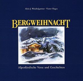 Bergweihnacht von Hagea,  Victor, Weichslgartner,  Alois J