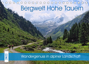 Bergwelt Hohe Tauern – Wandergenuss in alpiner Landschaft (Tischkalender 2022 DIN A5 quer) von Frost,  Anja