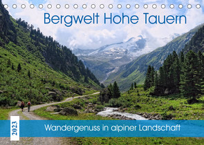 Bergwelt Hohe Tauern – Wandergenuss in alpiner Landschaft (Tischkalender 2023 DIN A5 quer) von Frost,  Anja