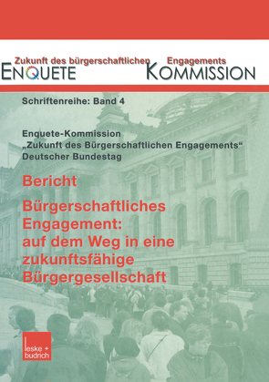 Bericht. Bürgerschaftliches Engagement: auf dem Weg in eine zukunftsfähige Bürgergesellschaft von Kommission,  Enquete