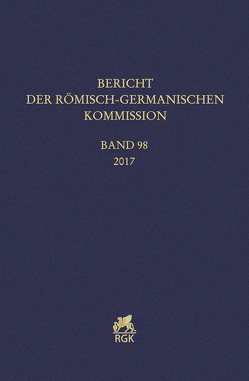 Bericht der Römisch-Germanischen Kommission 98 (2017)