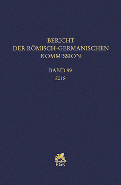 Bericht der Römisch-Germanischen Kommission 99 (2018)