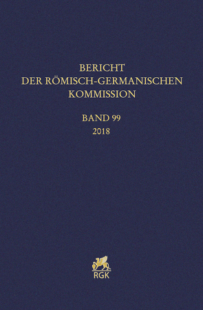 Bericht der Römisch-Germanischen Kommission 99 (2018)