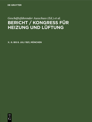 Bericht / Kongress für Heizung und Lüftung / 6. bis 8. Juli 1921, München von Geschäftsführender Ausschuss, Kongress für Heizung und Lüftung