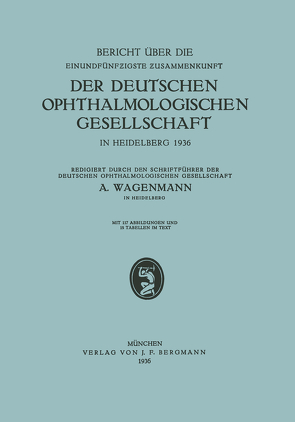 Bericht über die Einundfünfzigste Zusammenkunft der Deutschen Ophthalmologischen Gesellschaft von Wagenmann,  A.