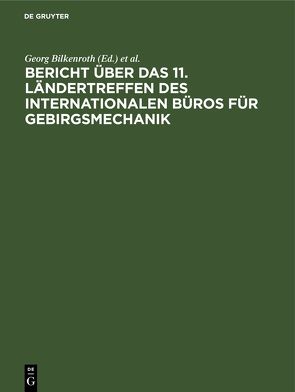 Bericht über das 11. Ländertreffen des Internationalen Büros für Gebirgsmechanik von Bilkenroth,  Georg, Höfer,  Karl-Heinz