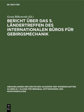 Bericht über das 5. Ländertreffen des Internationalen Büros für Gebirgsmechanik von Bilkenroth,  Georg, Höfer,  Karl-Heinz