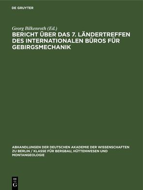 Bericht über das 7. Ländertreffen des Internationalen Büros für Gebirgsmechanik von Bilkenroth,  Georg, Höfer,  Karl-Heinz