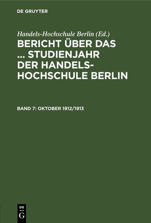 Bericht über das … Studienjahr der Handels-Hochschule Berlin / Oktober 1912/1913 von Binz,  A.