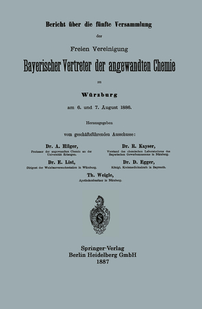 Bericht über die fünfte Versammlung der Freien Vereinigung Bayerischer Vertreter der angewandten Chemie von Egger,  Daniel, Hilger,  A., Kayser,  R., List,  E., Weigle,  Th.