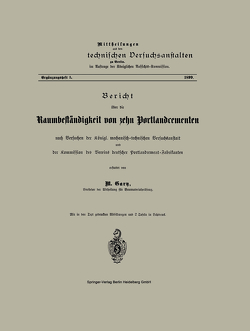 Bericht über die Raumbeständigkeit von zehn Portlandcementen nach Versuchen der Königl. mechanisch-technischen Versuchsanstalt und der Kommission des Vereins deutscher Portlandcement-Fabrikanten von Gary,  M.