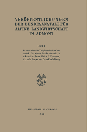 Bericht über die Tätigkeit der Bundesanstalt für alpine Forschung in Admont im 1948. – Aktuelle Fragen der Getreidezüchtung von Pfeiffer,  R.