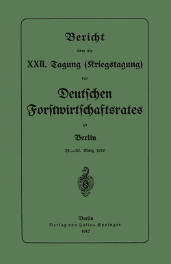 Bericht über die XXII. Tagung (Kriegstagung) von Forstwirtschaftsrates,  Deutschen