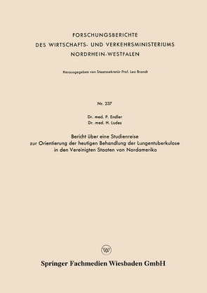 Bericht über eine Studienreise zur Orientierung der heutigen Behandlung der Lungentuberkulose in den Vereinigten Staaten von Nordamerika von Endler,  Paul