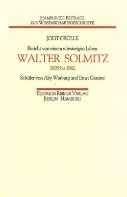 Bericht von einem schwierigen Leben: Walter Solmitz von Grolle,  Joist