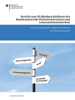 Bericht zum 10-jährigen Jubiläum des Bundesamtes für Verbraucherschutz und Lebensmittelsicherheit von Dombrowski,  Saskia