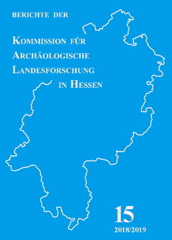 Berichte der Kommission für Archäologische Landesforschung in Hessen e.V. / Berichte der Kommission für Archäologische Landesforschung in Hessen e.V. 2018/2019 / Symposium zum Umgang mit montanarchäologischen Relikten durch die hessische Bodendenkmalpflege von Babist,  Jochen, Schade-Lindig,  Sabine