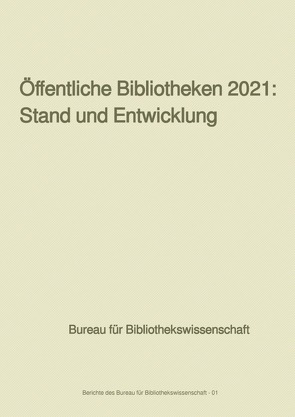 Berichte des Bureau für Bibliothekswissenschaft / Öffentliche Bibliotheken 2021: Stand und Entwicklung von Schuldt,  Karsten