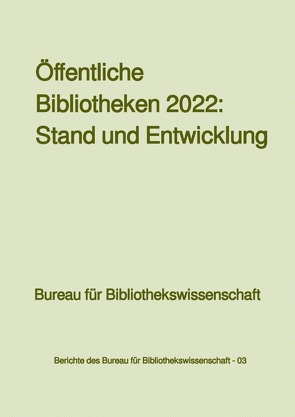 Berichte des Bureau für Bibliothekswissenschaft / Öffentliche Bibliotheken 2022: Stand und Entwicklung von Schuldt,  Karsten