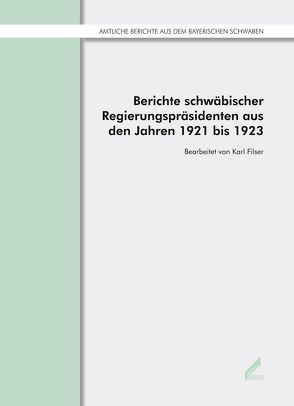 Berichte schwäbischer Regierungspräsidenten aus den Jahren 1921 bis 1923 von Filser,  Karl